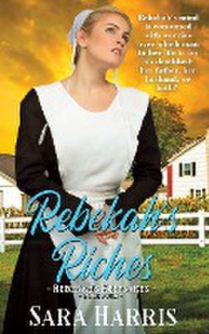 Rebekah's Riches de Sara Harris