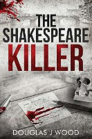 The Shakespeare Killer de Douglas J Wood