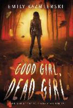 Good Girl, Dead Girl de Emily Kazmierski