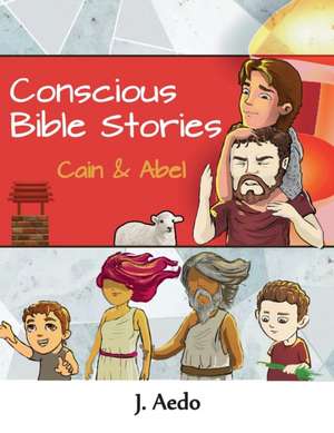 Conscious Bible Stories; Cain and Abel de J. Aedo