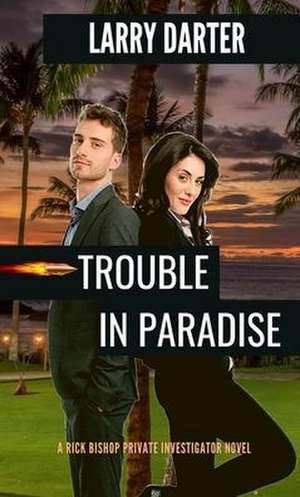 Trouble in Paradise de Larry Darter