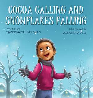 Cocoa Calling and Snowflakes Falling de Theresa Del Vecchio