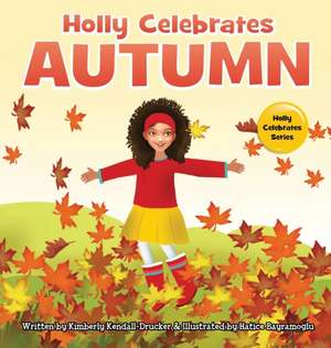 Holly Celebrates Autumn de Kimberly Kendall-Drucker