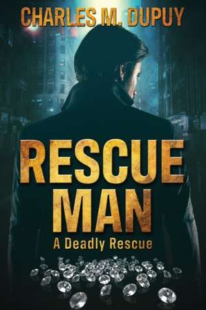 Rescue Man de Charles M. Dupuy