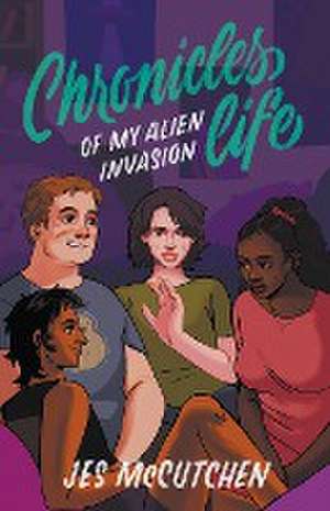 Chronicles of My Alien Invasion Life de Jes McCutchen