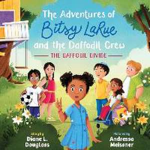 The Adventures of Bitsy LaRue and the Daffodil Crew: The Daffodil Divide de Diane L. Douglass