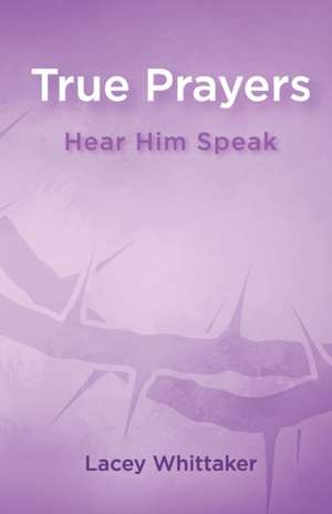 True Prayers de Lacey Whittaker