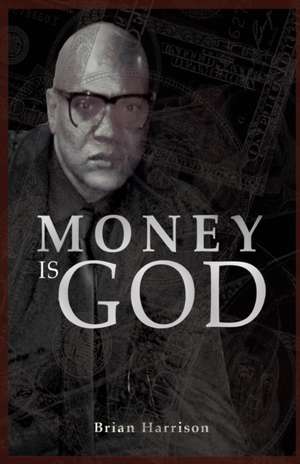 Money is God de Brian Harrison