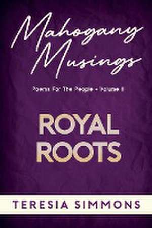 Royal Roots de Teresia Simmons