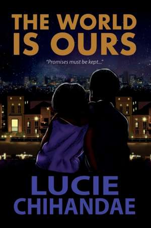 The World Is Ours de Lucie Chihandae