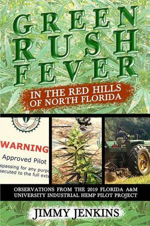 Green Rush Fever In The Red Hills Of North Florida de Jimmy Jenkins