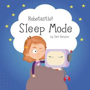 Robotastic! Sleep Mode de Sari Karplus