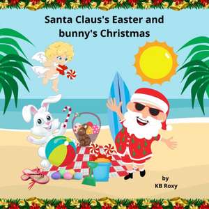 Santa Claus's Easter and bunny's Christmas de Kb Roxy