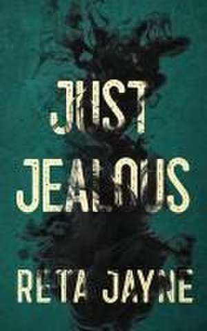 Just Jealous de Reta Jayne