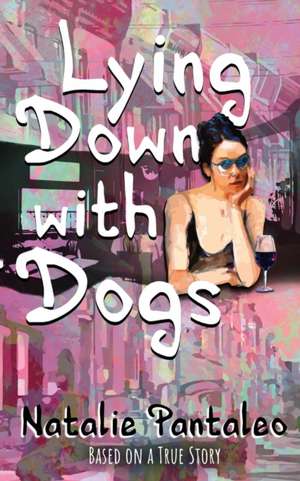 Lying Down with Dogs de Natalie Pantaleo