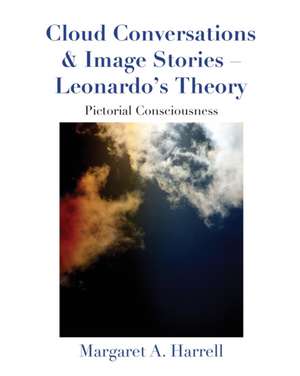 Cloud Conversations & Image Stories-Leonardo's Theory de Margaret A Harrell