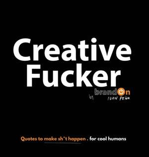 Creative Fucker de Brandon Ivan Pena