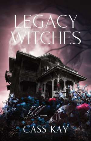 Legacy Witches de Cass Kay