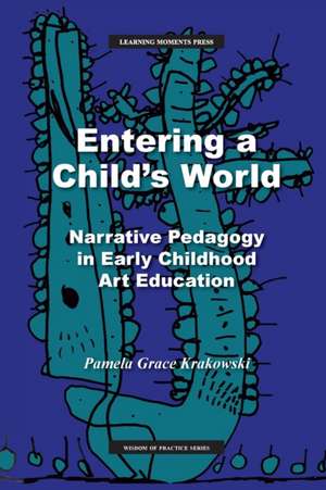 Entering a Child's World de Pamela Grace Krakowski