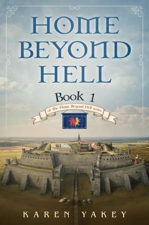 Home Beyond Hell de Karen Yakey