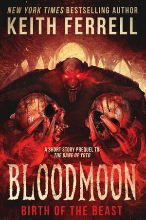 Bloodmoon: Birth of the Beast de Keith Ferrell