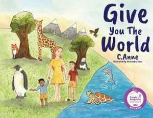 Give You The World de C. Anne