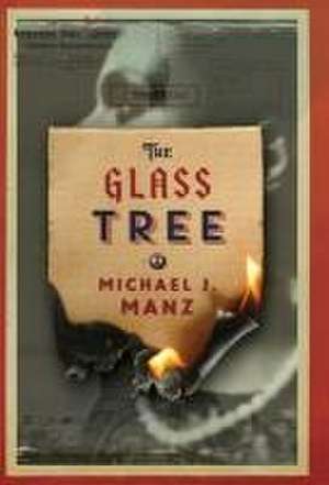 The Glass Tree de Michael Jason Manz