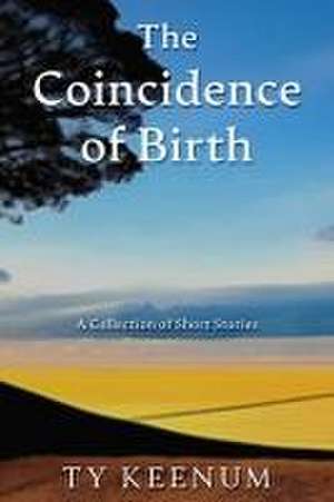 The Coincidence of Birth de Ty Keenum