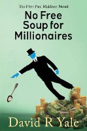 No Free Soup for Millionaires de David R. Yale