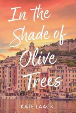 In the Shade of Olive Trees de Kate Laack