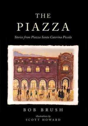 The Piazza de Bob Brush