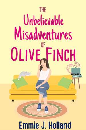 The Unbelievable Misadventures of Olive Finch de Emmie J. Holland