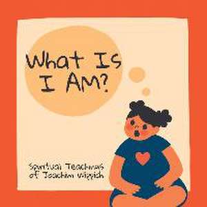 What Is I AM? de Jan Walsh