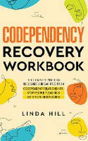 Codependency Recovery Workbook de Linda Hill