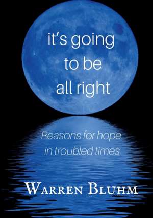 It's Going to Be All Right de Warren Bluhm