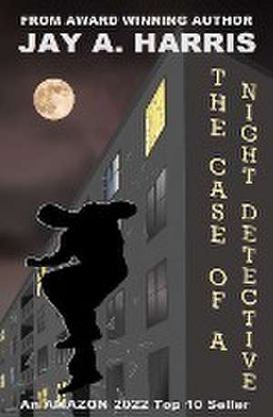 The Case of a Night Detective de Jay A. Harris