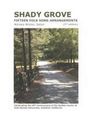 Shady Grove: Fifteen Folk Song Arrangements de Michele Winter