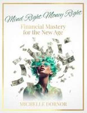 Mind Right Money Right de Michelle Dornor