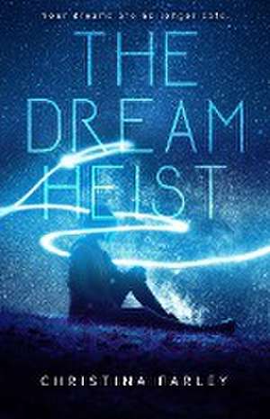 The Dream Heist de Christina Farley