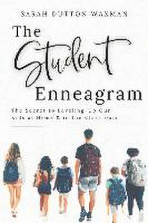 The Student Enneagram: The Secret to Leveling-Up Our Kids at Home & in the Classroom de Sarah Dutton Waxman