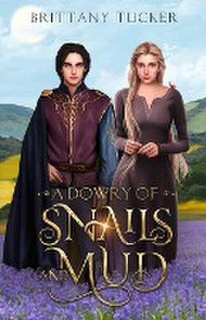 A Dowry of Snails and Mud de Brittany Tucker