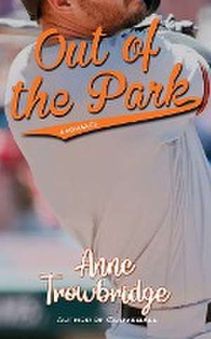 Out of the Park de Anne Trowbridge