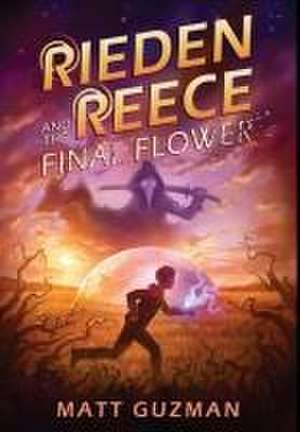 Rieden Reece and the Final Flower de Matt Guzman