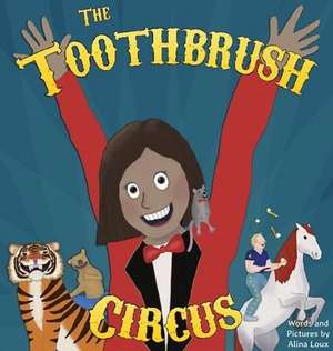 The Toothbrush Circus de Alina Loux