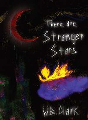 There Are Stranger Stars de W. B. Clark