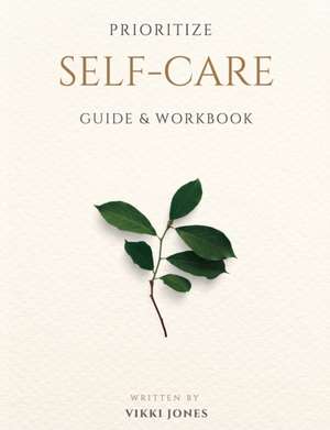Prioritize Self-Care Guide & Workbook de Vikki Jones