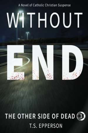 Without End de T. S. Epperson