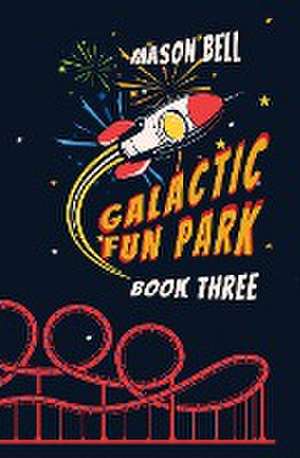 Galactic Fun Park de Mason Bell