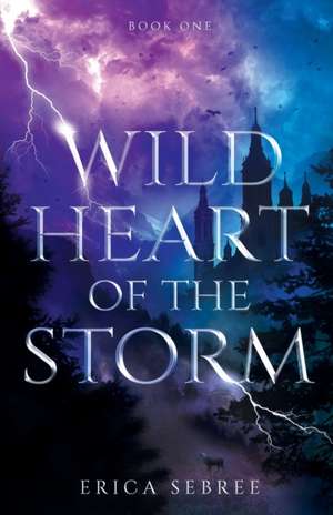 Wild Heart of the Storm de Erica Sebree