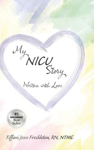 My NICU Story de Tiffani Jean Freckleton